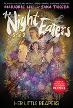 The night eaters. Marjorie Liu and Sana Takeda ; [letterer, Chris Dickey]. Book 2, Her little reapers /