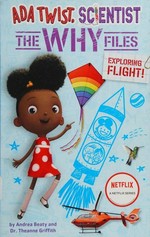 Ada Twist, scientist. by Andrea Beaty and Dr. Theanne Griffith ; [illustrated by Steph Stilwell]. Exploring flight! /