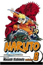 Naruto: story and art by Masashi Kishimoto ; English adaptation, Jo Duffy ; translation, Mari Morimoto, touch-up art & lettering, Heidi Szykowny. 8. Life-and-death battles /