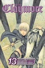 Claymore. story and art by Norihiro Yagi ; English adaptation & translation, Jonathan Tarbox ; touch-up art & lettering, Sabrina Heep. Vol. 13, The defiant ones /