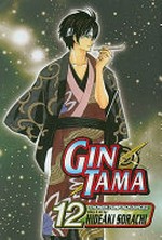 Gin tama. story & art by Hideaki Sorachi ; [English adaptation, Lance Caselman]. Vol. 12, The longest way around is the shortest way /