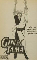Gin tama. story & art by Hideaki Sorachi ; [translation, Kyoko Shapiro ; English adaptation, Lance Caselman]. Vol. 22, Always keep a screwdriver in your heart /