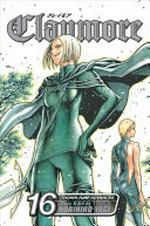 Claymore. story and art by Norihiro Yagi ; English adaptation & translation, Jonathan Tarbox ; touch-up art & lettering, Sabrina Heep. Vol. 16, The lamentation of the Earth /