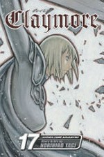 Claymore. The claws of memory / story and art by Norihiro Yagi ; English adaptation & translation, Jonathan Tarbox ; touch-up art & lettering, Sabrina Heep. Vol. 17,