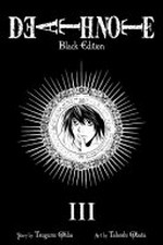 Death note. story by Tsugumi Ohba ; art by Takeshi Obata ; translation & adaptation, Alexis Kirsh ; touch-up art & lettering, Gia Cam Luc III : black edition : a compilation of the graphic novel volumes 5 [Whiteout] and 6 [Give-and-take] /