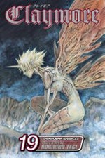 Claymore. story and art by Norihiro Yagi ; English adaptation & translation, John Werry ; touch-up art & lettering, Sabrina Heep. Vol 19, Phantoms in the heart /