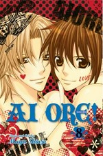Ai Ore! = Love me! 8 / story and art by Mayu Shinjo ; [translation, Tetsuichiro Miyaki ; touch-up art & lettering, Inori Fukuda Trant].