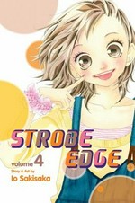Strobe edge. story & art by Io Sakisaka. Vol. 4 : /