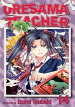 Oresama teacher. story & art by Izumi Tsubaki. Volume 14 /