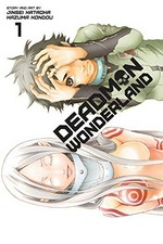 Deadman wonderland. story & art by Jinsei Kataoka, Kazuma Kondou ; translation, Joe Yamazaki ; English adaptation, Stan! ; touch-up art & lettering, James Gaubatz 1 /