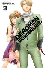 Deadman wonderland. story & art by Jinsei Kataoka, Kazuma Kondou ; translation, Joe Yamazaki ; English adaptation, Stan! ; touch-up art & lettering, James Gaubatz 3 /