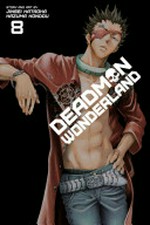 Deadman wonderland. story and art by Jinsei Kataoka, Kazuma Kondou ; translation/Joe Yamazaki ; English adaptation/Stan!. 8 /