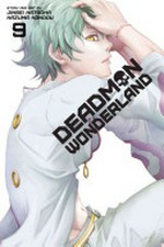 Deadman Wonderland. story & art by Jinsei Kataoka, Kazuma Kondou ; translation, Joe Yamazaki ; English adaptation, Stan!. 9 /