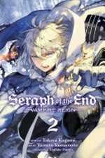 Seraph of the end, 2. Vampire reign / story by Takaya Kagami ; art by Yamato Yamamoto ; storyboards by Daisuke Furuya ; translation, Adrienne Beck ; touch-up art & lettering, Sabrina Heep.