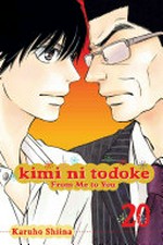 Kimi ni todoke : from me to you. story & art by Karuho Shiina. Vol. 20 /