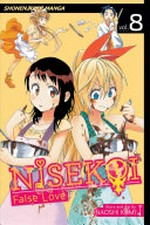Nisekoi, false love. story and art by Naoshi Komi ; translation, Camellia Nieh ; touch-up art & lettering, Stephen Dutro. Vol. 8 /