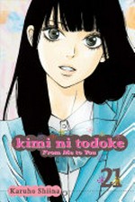 Kimi ni todoke = : from me to you. story & art by Karuho Shiina. Vol. 21 : /