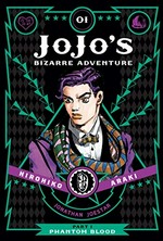 Jojo's bizarre adventure. by Hirohiko Araki ; translation, Evan Galloway ; touch-up art & lettering, Mark McMurray. Part 1, Volume 1 / Phantom blood.