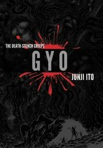 Gyo : the death-stench creeps / story & art by Junji Ito ; translation & English adaptation, Yuji Oniki ; touch-up art & lettering, Stephen Dutro.