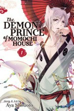 The demon prince of Momochi House. story & art by Aya Shouoto ; translation, JN Productions ; touch up art & lettering, Inori Fukuda Trant. Volume 1 /