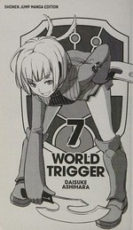 World trigger. story and art by Daisuke Ashihara ; translation, Lillian Olsen, Sarah Tangney, Christine Dashiell ; touch-up art & lettering, Annaliese Christman. 7 /