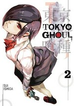 Tokyo ghoul. story and art by Sui Ishida ; translation, Joe Yamazaki ; touch-up art and lettering, Vanessa Satone. 2 /