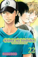 Kimi ni todoke. from me to you / story & art by Karuho Shiina. Volume 22 :