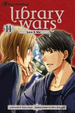 Library wars. [graphic novel] / story & art by Kiiro Yumi ; original concept by Hiro Arikawa ; English translation, John Werry. Vol. 14 Love & war.