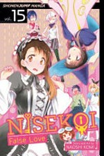 Nisekoi : false love. story and art by Naoshi Komi ; translation, Camellia Nieh ; touch-up art & lettering, Stephen Dutro. Vol. 15, Beauty contest /