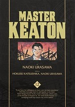 Master Keaton. by Naoki Urasawa ; story by Hokusei Katsushika, Naoki Urasawa ; translation & English adaptation, John Werry ; lettering, Steve Dutro. Volume 12 /