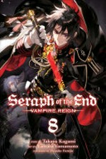 Seraph of the end, story by Takaya Kagami ; art by Yamato Yamamoto ; storyboards by Daisuke Furuya ; translation, Adrienne Beck ; touch-up art & lettering, Sabrina Heep. 8. Vampire reign /