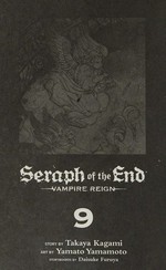 Seraph of the end, story by Takaya Kagami ; art by Yamato Yamamoto ; storyboards by Daisuke Furuya ; translation, Adrienne Beck ; touch-up art & lettering, Sabrina Heep. 9. Vampire reign /