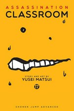Assassination classroom. story and art by Yusei Matsui ; translation, Tetsuichiro Miyaki ; English adaptation, Bryant Turnage ; touch-up art & lettering, Stephen Dutro. 17, Time for a breakup