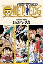 One piece. story and art by Eiichiro Oda ; [translation, Stephen Paul ; touch-up art and lettering, Vanessa Satone]. Volumes 67-68-69, New world /