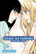 Kimi ni todoke = : from me to you. story & art by Karuho Shiina ; translation, Ari Yasuda, HC Language Solutions, Inc. Vol. 26 /