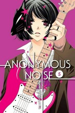 Anonymous noise. story & art by Ryoko Fukuyama ; English translation & adaptation, Casey Loe ; touch-up art & lettering, Joanna Estep. 5 /
