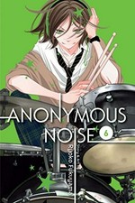 Anonymous noise. story & art by Ryoko Fukuyama ; English translation & adaptation, Casey Loe ; touch-up art & lettering, Joanna Estep. 6 /