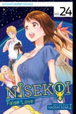 Nisekoi, false love. story and art by Naoshi Komi ; translation, Camellia Nieh ; touch-up & lettering, Stephen Dutro. Vol. 24, Night of falling stars /