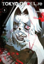 Tokyo ghoul:re. story and art by Sui Ishida ; translation, Joe Yamazaki ; touch-up art & lettering, Vanessa Satone. 3 /