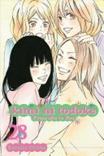 Kimi ni todoke = from me to you. story & art by Karuho Shiina ; translation/Ari Yasuda, HC Language Solutions, Inc. Vol. 28 /