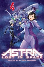 Astra lost in space. Kenta Sinohara ; translation: Adrienne Beck. 4, Revelation /