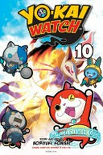 Yo-kai watch. story and art by Noriyuki Konishi ; original concept and supervised by Level-5 Inc. ; translation, Tetsuichiro Miyaki ; English adaptation, Aubrey Sitterson. 10 /