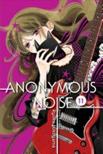 Anonymous noise. Ryoko Fukuyama ; English translation & adaptation, Casey Loe. 11 /