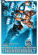 Mobile suit Gundam Thunderbolt. story and art, Yasuo Ohtagaki ; original concept by Hajime Yatate and Yoshiyuki Tomino ; translation, Joe Yamazaki ; English adaptation, Stan! ; touch-up art & lettering, Evan Waldinger. 9 /