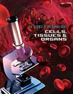 Cells, tissues & organs / James Shoals.