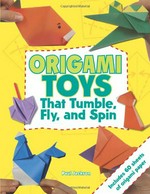 Origami toys : that tumble, fly, and spin / Paul Jackson.