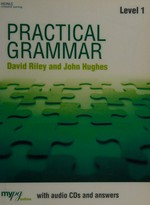 Practical grammar. David Riley and John Hughes. Level 1 /
