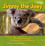 Jimmy the joey : the true story of an amazing koala rescue / by Deborah Lee Rose and Susan Kelly ; photographs by Susan Kelly.