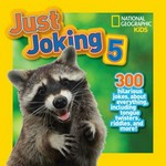 Just joking 5 : 300 hilarious jokes about everything, including tongue twisters, riddles, and more! / by Rosie Gowsell-Pattison.