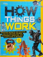 How things work : discover secrets and science behind bounce houses, hovercrafts, robotics, and everything in between / T.J. Resler.
